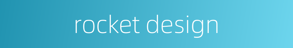 rocket design的同义词