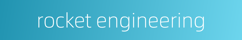 rocket engineering的同义词