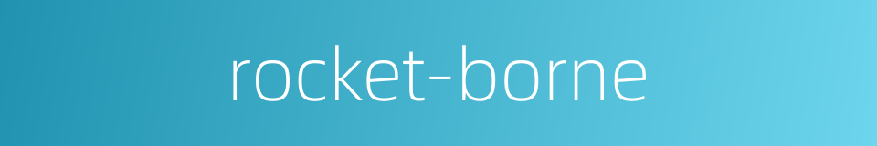 rocket-borne的同义词