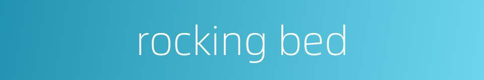rocking bed的同义词