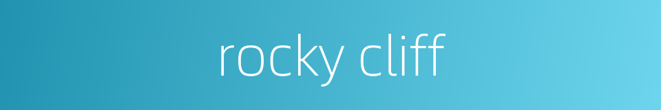rocky cliff的同义词