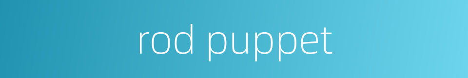 rod puppet的同义词
