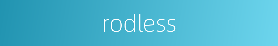 rodless的同义词