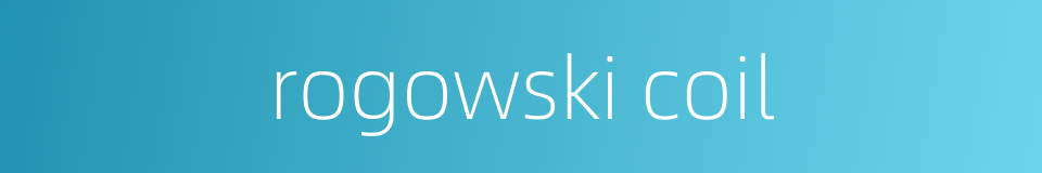rogowski coil的同义词