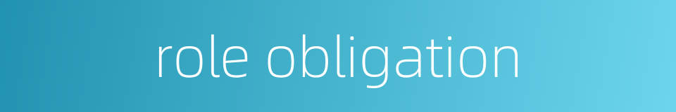 role obligation的同义词
