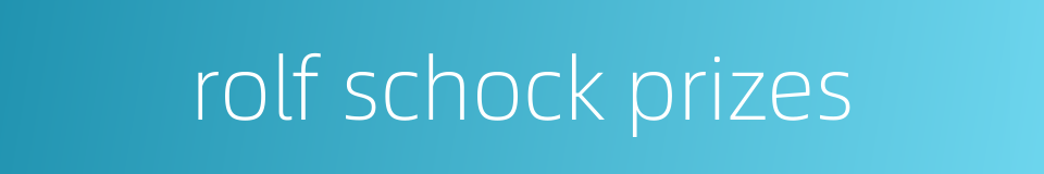 rolf schock prizes的同义词