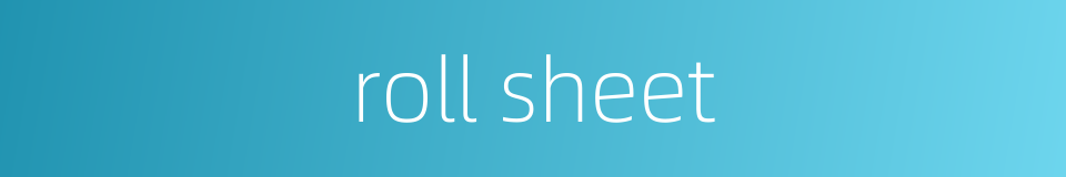 roll sheet的同义词