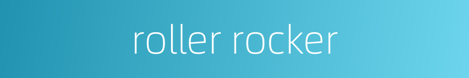 roller rocker的同义词