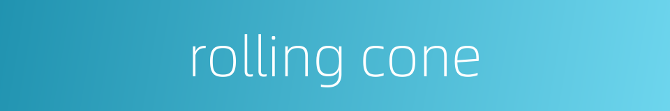 rolling cone的同义词