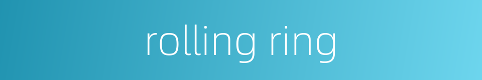 rolling ring的同义词