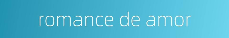 romance de amor的同义词