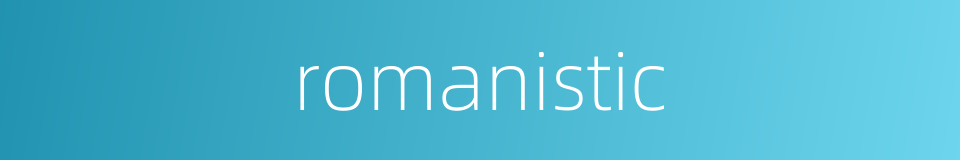 romanistic的同义词