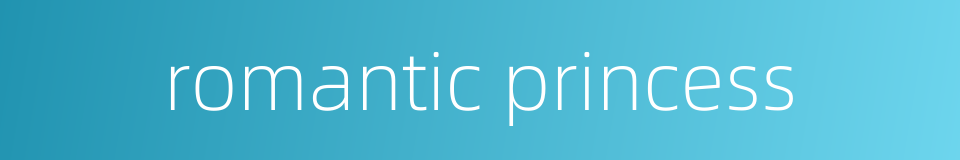 romantic princess的同义词