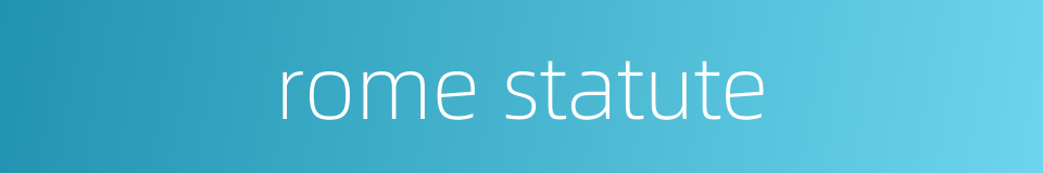 rome statute的同义词