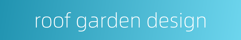 roof garden design的同义词