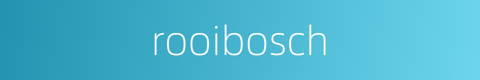 rooibosch的同义词