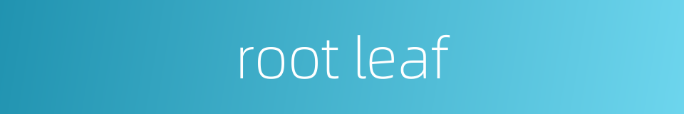 root leaf的同义词