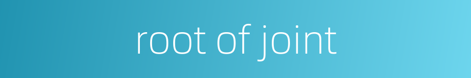 root of joint的同义词