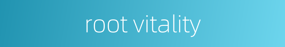 root vitality的同义词