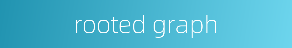 rooted graph的同义词