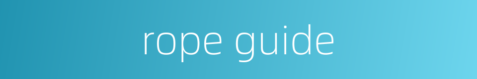 rope guide的同义词