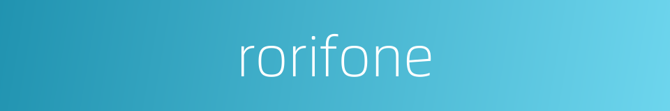 rorifone的同义词