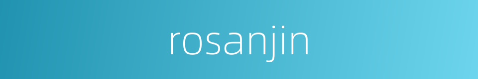 rosanjin的同义词