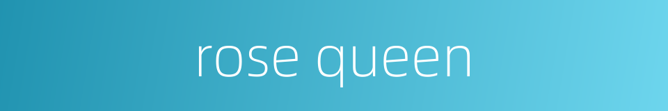 rose queen的同义词