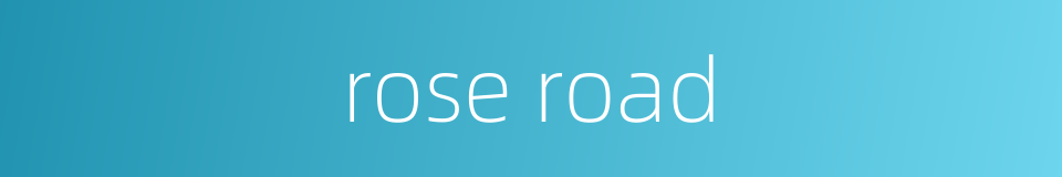rose road的同义词