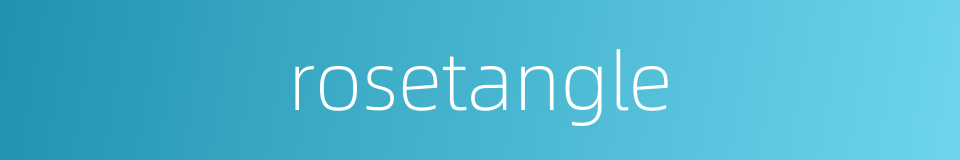 rosetangle的同义词