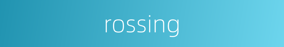 rossing的同义词