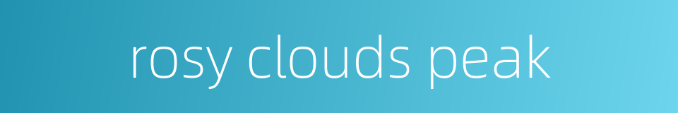 rosy clouds peak的同义词