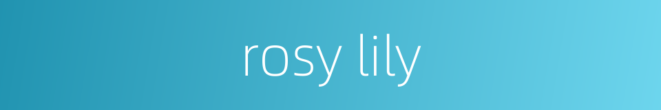 rosy lily的同义词