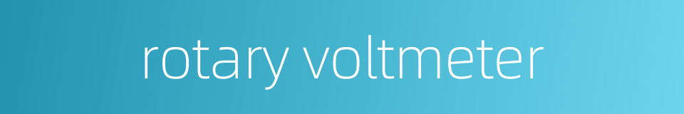 rotary voltmeter的同义词