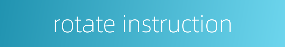 rotate instruction的同义词