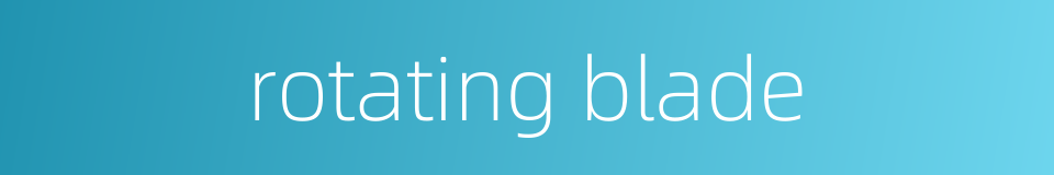 rotating blade的同义词