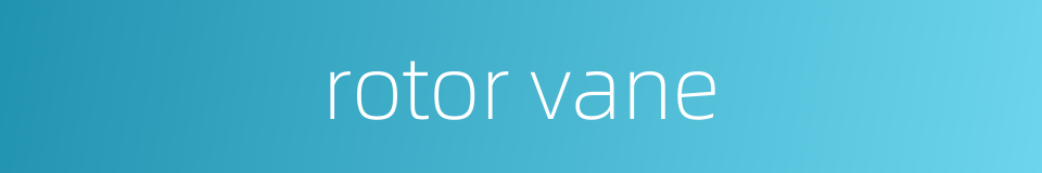 rotor vane的同义词