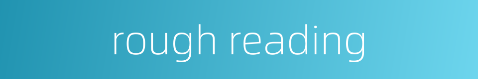 rough reading的同义词