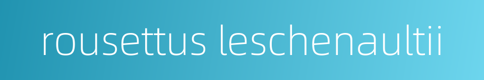 rousettus leschenaultii的同义词