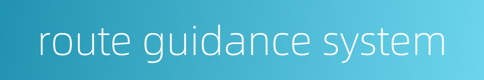 route guidance system的同义词