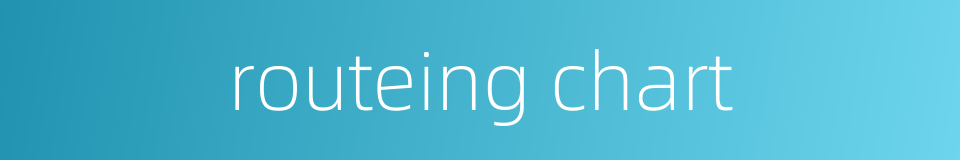 routeing chart的同义词