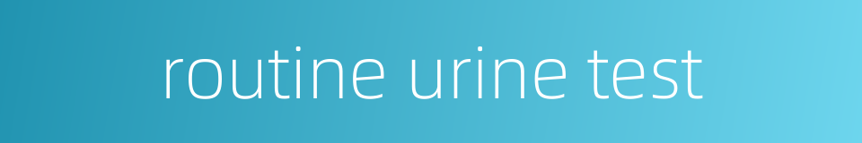 routine urine test的同义词
