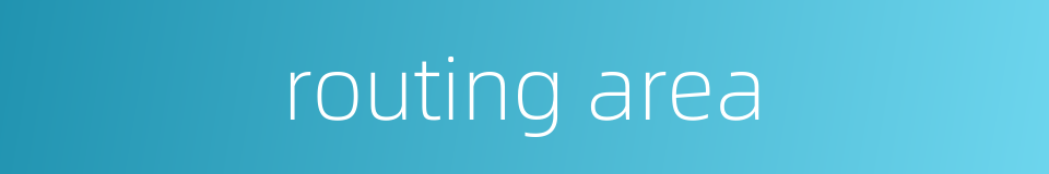 routing area的同义词