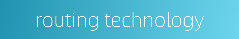 routing technology的同义词