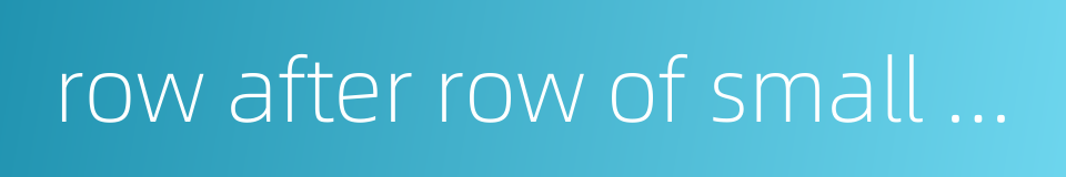 row after row of small hills的同义词