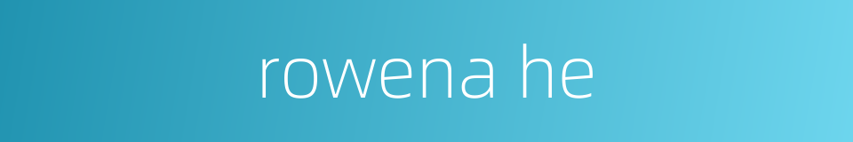 rowena he的同义词