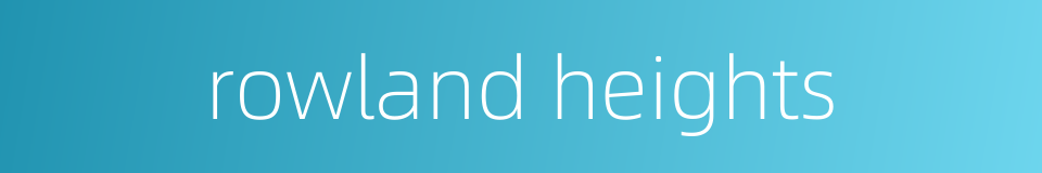 rowland heights的同义词