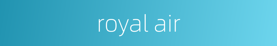 royal air的同义词