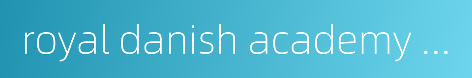 royal danish academy of music的同义词