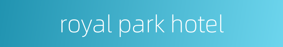 royal park hotel的同义词